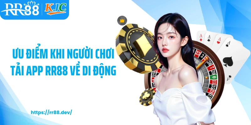 Ưu điểm khi người chơi tải app RR88 về di động
