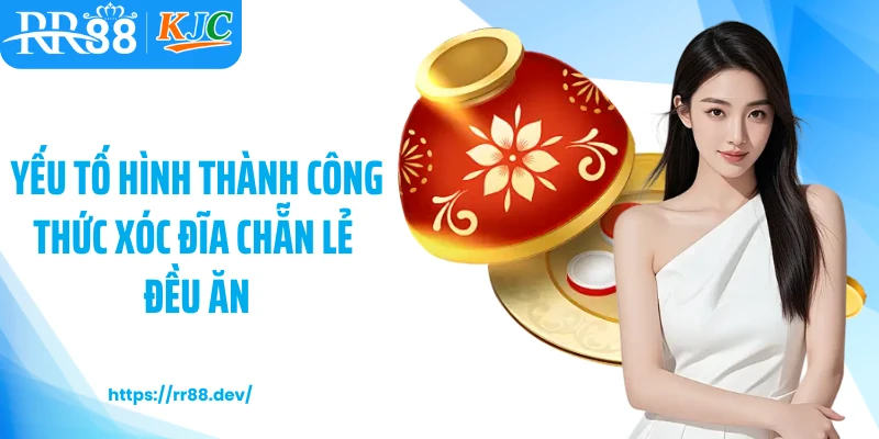 Yếu tố hình thành công thức xóc đĩa chẵn lẻ đều ăn